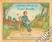 A Picture Book of Louis Braille libro in lingua di Adler David A., Wallner John C. (ILT), Wallner Alexandra (ILT)