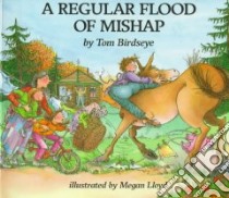 A Regular Flood of Mishap libro in lingua di Birdseye Tom, Lloyd Megan (ILT)
