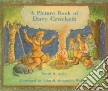 A Picture Book of Davy Crockett libro in lingua di Adler David A., Wallner John C. (ILT), Wallner Alexandra (ILT)