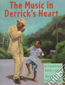 The Music in Derrick's Heart libro in lingua di Battle-Lavert Gwendolyn, Bootman Colin (ILT)