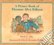 A Picture Book of Thomas Alva Edison libro in lingua di Adler David A., Wallner John C. (ILT), Wallner Alexandra (ILT)