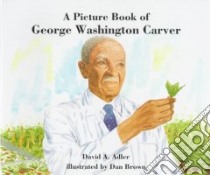A Picture Book of George Washington Carver libro in lingua di Adler David A., Brown Dan (ILT)