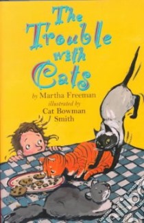 The Trouble With Cats libro in lingua di Freeman Martha, Smith Cat Bowman (ILT)