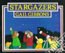 Stargazers libro in lingua di Gibbons Gail