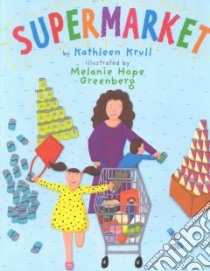 Supermarket libro in lingua di Krull Kathleen, Greenberg Melanie Hope (ILT)