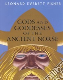 Gods and Goddesses of the Ancient Norse libro in lingua di Fisher Leonard Everett