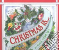 Christmas Is… libro in lingua di Gibbons Gail