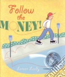 Follow the Money! libro in lingua di Leedy Loreen