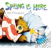 Spring Is Here libro in lingua di Hillenbrand Will