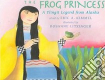 The Frog Princess libro in lingua di Kimmel Eric A., Litzinger Rosanne (ILT)