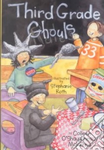 Third Grade Ghouls! libro in lingua di McKenna Colleen O'Shaughnessy, Roth Stephanie (ILT)