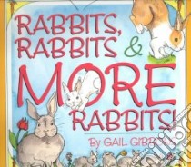 Rabbits, Rabbits & More Rabbits libro in lingua di Gibbons Gail (ILT)