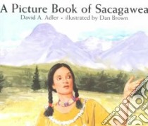 A Picture Book of Sacagawea libro in lingua di Adler David A., Brown Dan (ILT)