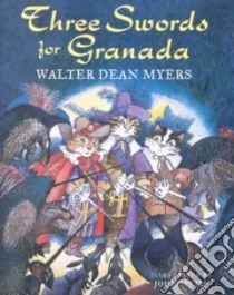 Three Swords for Granada libro in lingua di Myers Walter Dean, Speirs John (ILT)