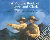 A Picture Book of Lewis and Clark libro in lingua di Adler David A., Himler Ronald (ILT)