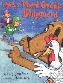 I Was a Third Grade Bodyguard libro in lingua di Auch Mary Jane, Auch Herm (ILT)