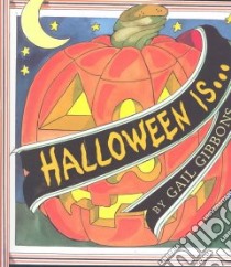 Halloween Is... libro in lingua di Gibbons Gail (ILT)
