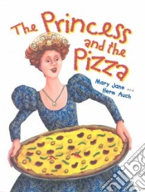 The Princess and the Pizza libro in lingua di Auch Mary Jane (ILT), Auch Herm (ILT)