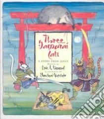 Three Samurai Cats libro in lingua di Kimmel Eric A., Gerstein Mordicai (ILT)