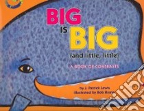 Big Is Big and Little, Little libro in lingua di Lewis J. Patrick, Barner Bob (ILT)