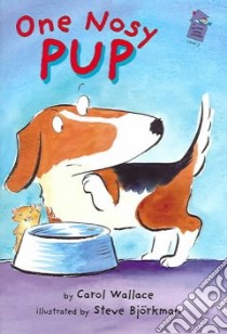 One Nosy Pup libro in lingua di Wallace Carol, Bjorkman Steve (ILT)