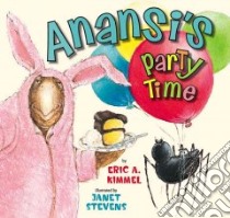 Anansi's Party Time libro in lingua di Kimmel Eric A., Stevens Janet (ILT)
