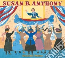 Susan B. Anthony libro in lingua di Wallner Alexandra