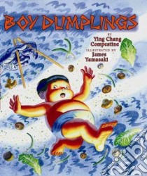 Boy Dumplings libro in lingua di Compestine Ying Chang, Yamasaki James (ILT)