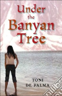 Under the Banyan Tree libro in lingua di De Palma Toni