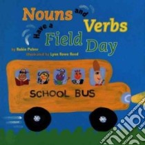 Nouns And Verbs Have a Field Day libro in lingua di Pulver Robin, Reed Lynn Rowe (ILT)