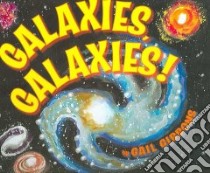 Galaxies, Galaxies! libro in lingua di Gibbons Gail