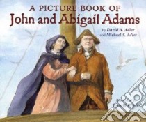 A Picture Book of John and Abigail Adams libro in lingua di Adler David A., Adler Michael S., Himler Ronald (ILT)