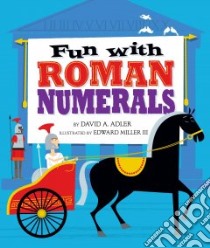 Fun With Roman Numerals libro in lingua di Adler David A., Miller Edward III (ILT)