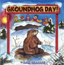Groundhog Day! libro in lingua di Gibbons Gail