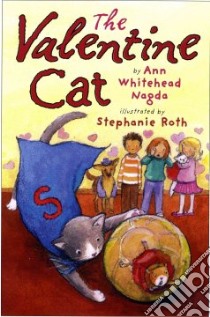 The Valentine Cat libro in lingua di Nagda Ann Whitehead, Roth Stephanie (ILT)