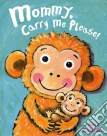 Mommy, Carry Me Please! libro in lingua di Cabrera Jane