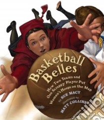 Basketball Belles libro in lingua di Macy Sue, Collins Matt (ILT)