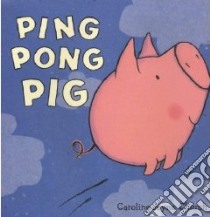Ping Pong Pig libro in lingua di Church Caroline Jayne