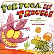 Tortuga in Trouble libro in lingua di Paul Ann Whitford, Long Ethan (ILT)
