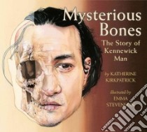 Mysterious Bones libro in lingua di Kirkpatrick Katherine, Stevenson Emma (ILT)