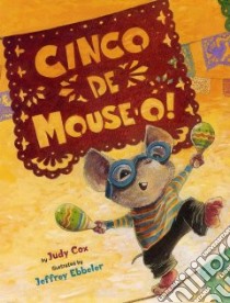 Cinco De Mouse-o! libro in lingua di Cox Judy, Ebbeler Jeffrey (ILT)