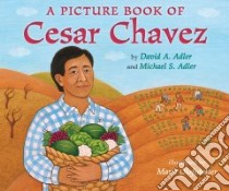 A Picture Book of Cesar Chavez libro in lingua di Adler David A., Adler Michael S., Olofsdotter Marie (ILT)