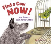 Find a Cow Now! libro in lingua di Stevens Janet, Crummel Susan Stevens