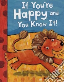 If You're Happy and You Know It! libro in lingua di Cabrera Jane