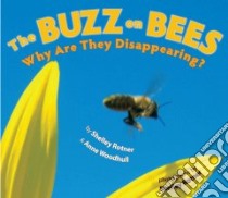 The Buzz on Bees libro in lingua di Rotner Shelley, Woodhull Anne