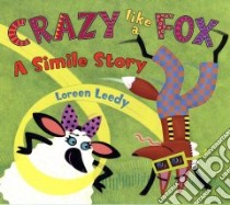 Crazy Like a Fox libro in lingua di Leedy Loreen