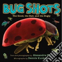 Bug Shots libro in lingua di Siy Alexandra, Kunkel Dennis (PHT)