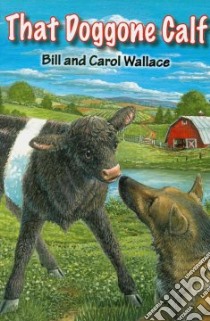 That Doggone Calf libro in lingua di Wallace Bill, Wallace Carol