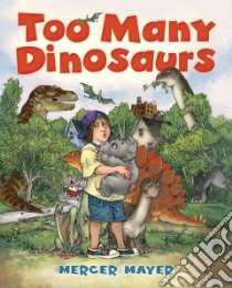 Too Many Dinosaurs libro in lingua di Mayer Mercer