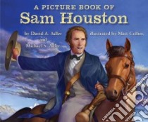 A Picture Book of Sam Houston libro in lingua di Adler David A., Adler Michael S., Collins Matt (ILT)
